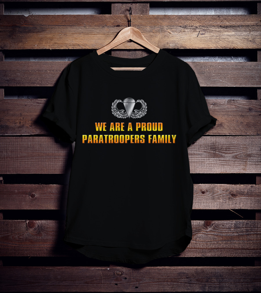 We Are A Proud Paratroopers Family T-Shirt