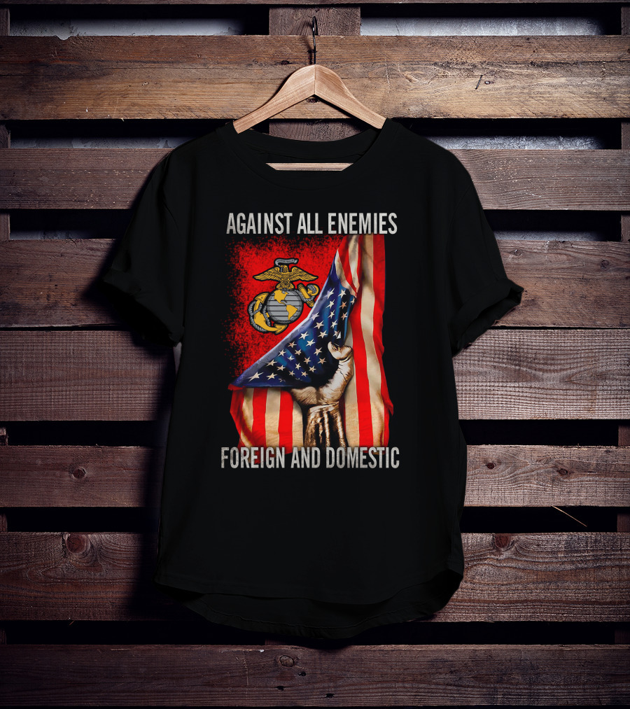 Against All Enemies Foreign And Domestic Us Marine Corps Flag Patriots T-Shirt