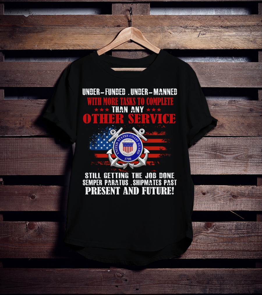 United States Coast Guard Underfunded Undermanned Semper Paratus Present Future T-Shirt
