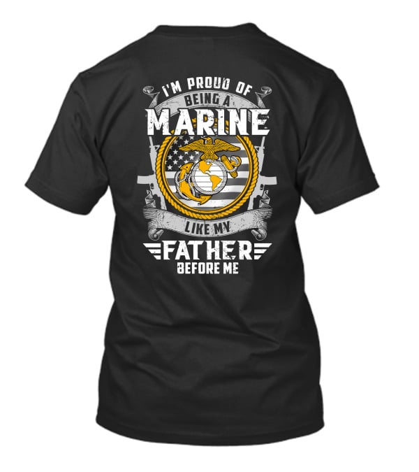 I'm Proud Of Being A Marine Like My Father Before Me T-Shirt