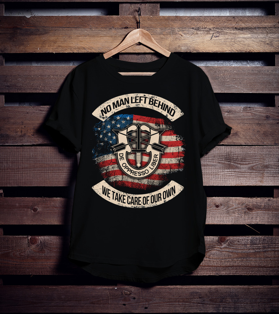 No Man Left Behind De Oppresso Liber We Take Care Of Our Own American Flag T-Shirt