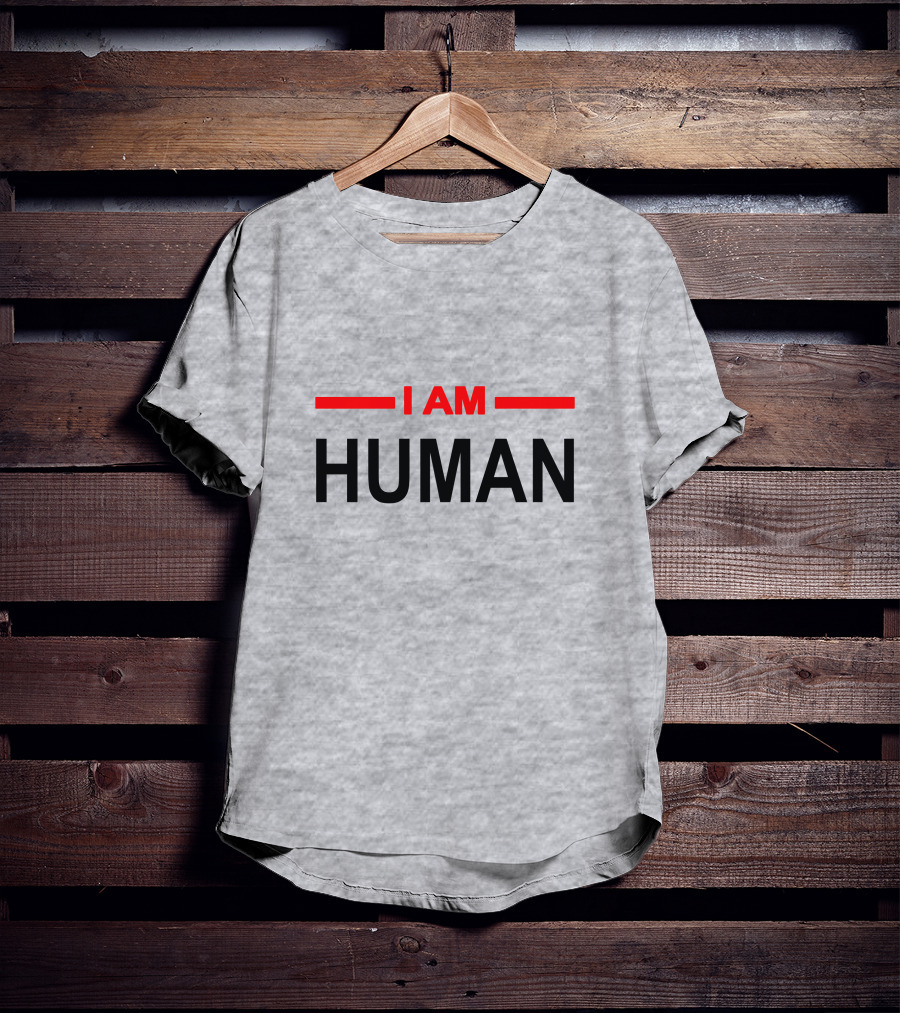 I AM HUMAN T-Shirt