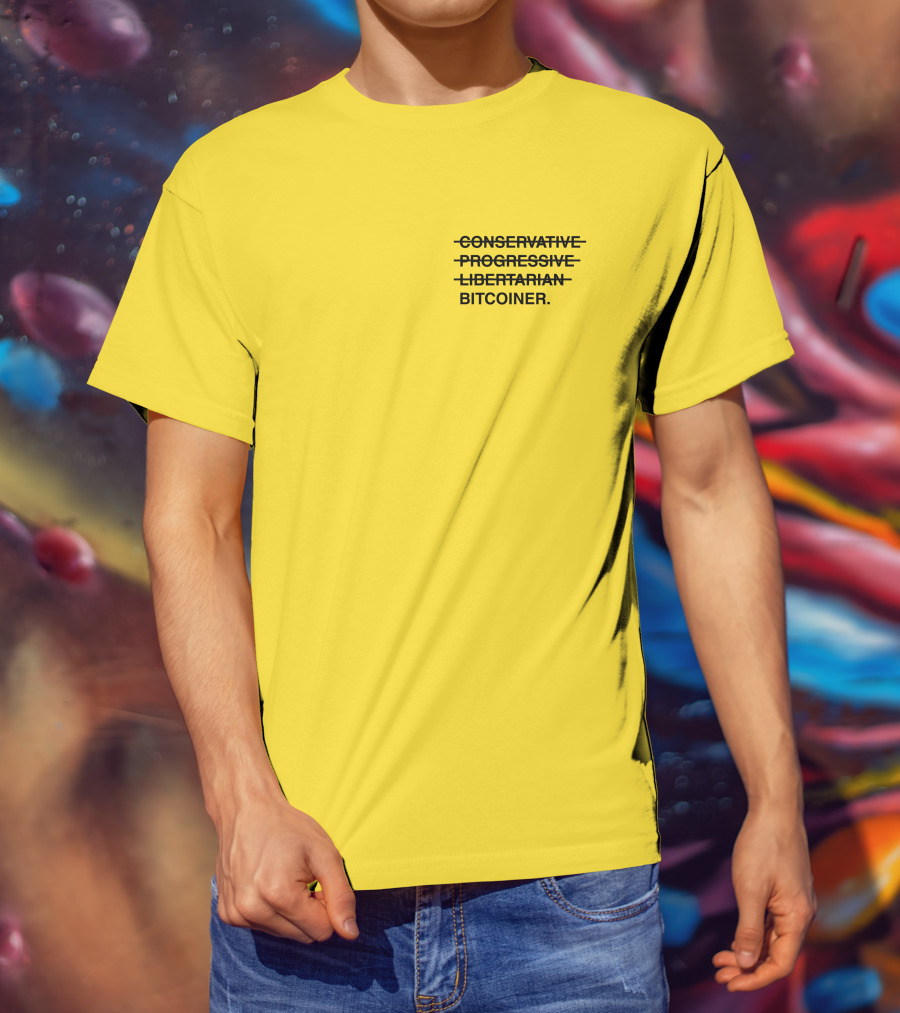 Bitcoiner With Crossed Out Conservative Progressive Libertarian T-Shirt