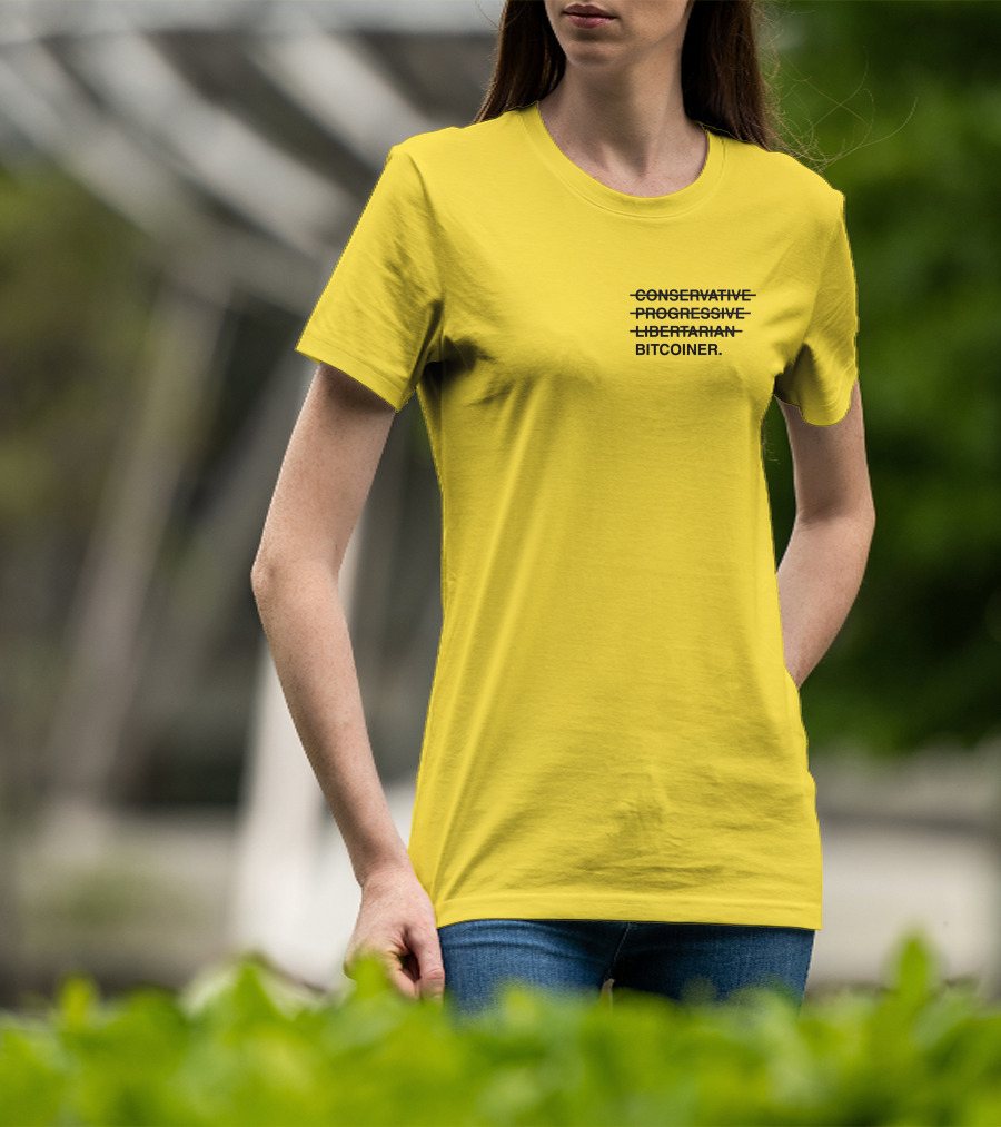 Bitcoiner With Crossed Out Conservative Progressive Libertarian T-Shirt