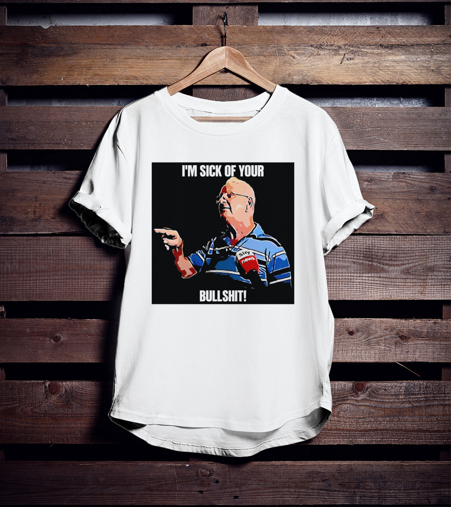 I'm Sick Of Your Bullshit Sky News Man Pointing T-Shirt