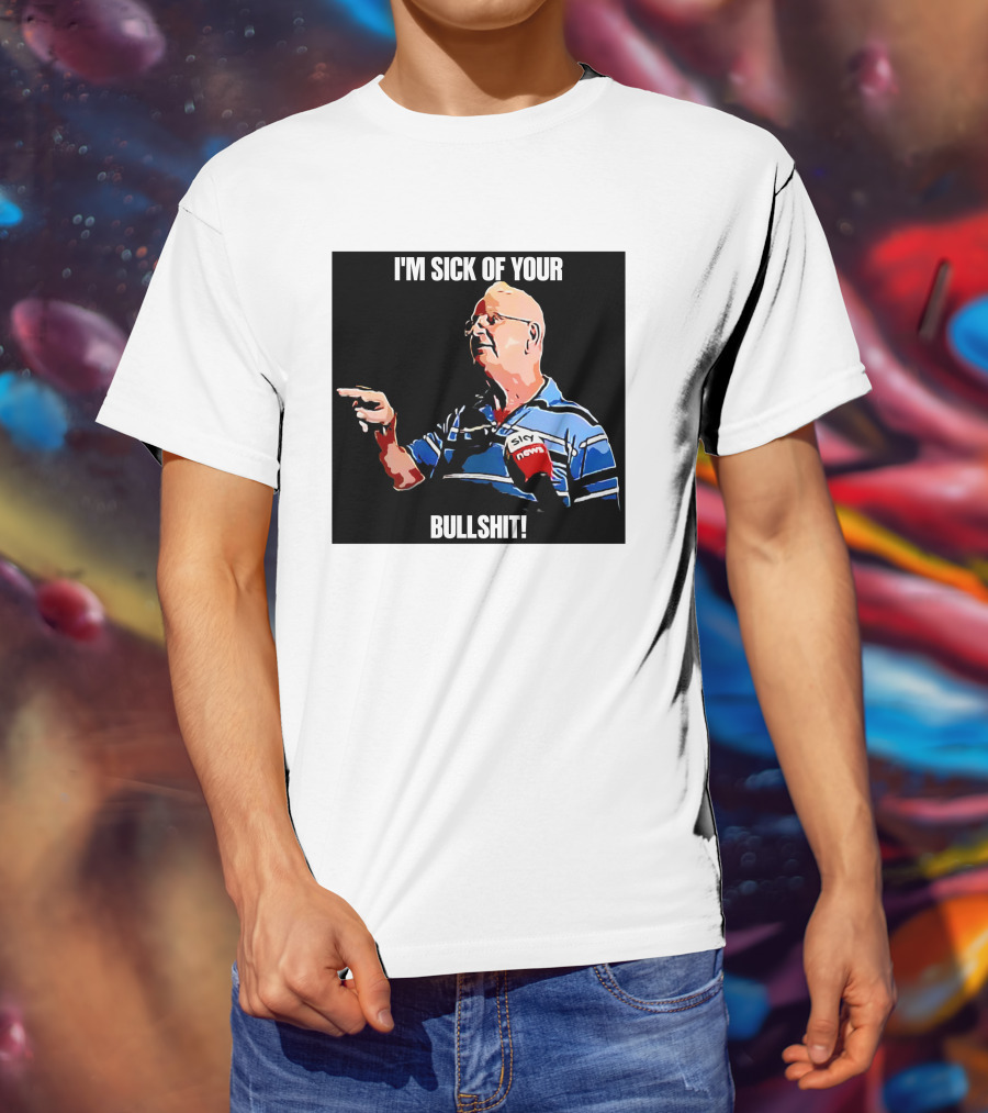 I'm Sick Of Your Bullshit Sky News Man Pointing T-Shirt