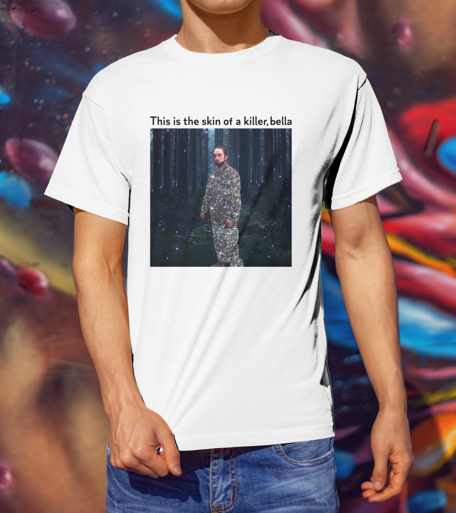 This Is The Skin Of A Killer Bella Twilight Forest Sparkle Suit T-Shirt