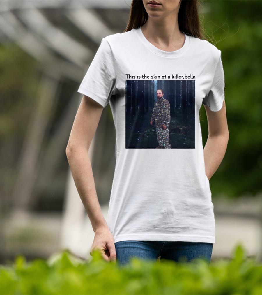 This Is The Skin Of A Killer Bella Twilight Forest Sparkle Suit T-Shirt