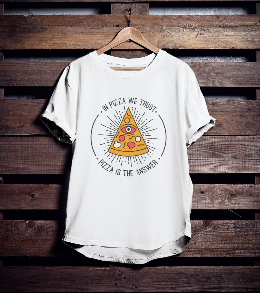 In Pizza We Trust Pizza Is The Answer Eye Triangle T-Shirt