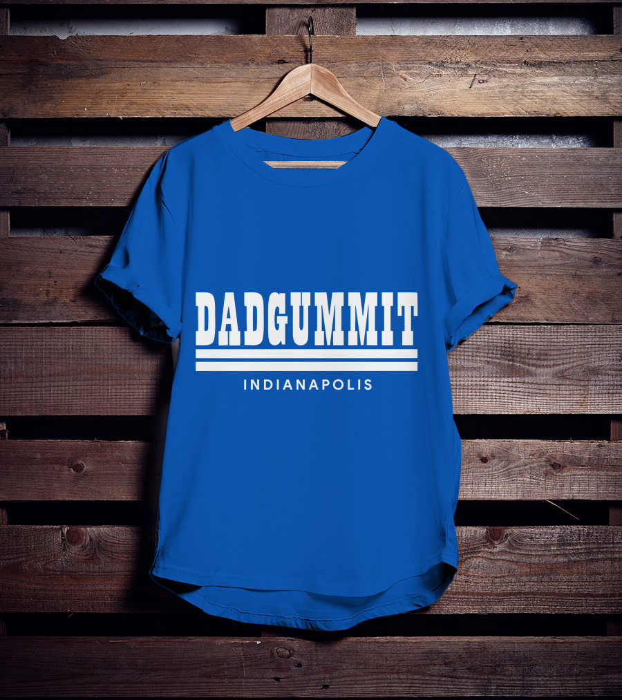 DADGUMMIT INDIANAPOLIS T-Shirt