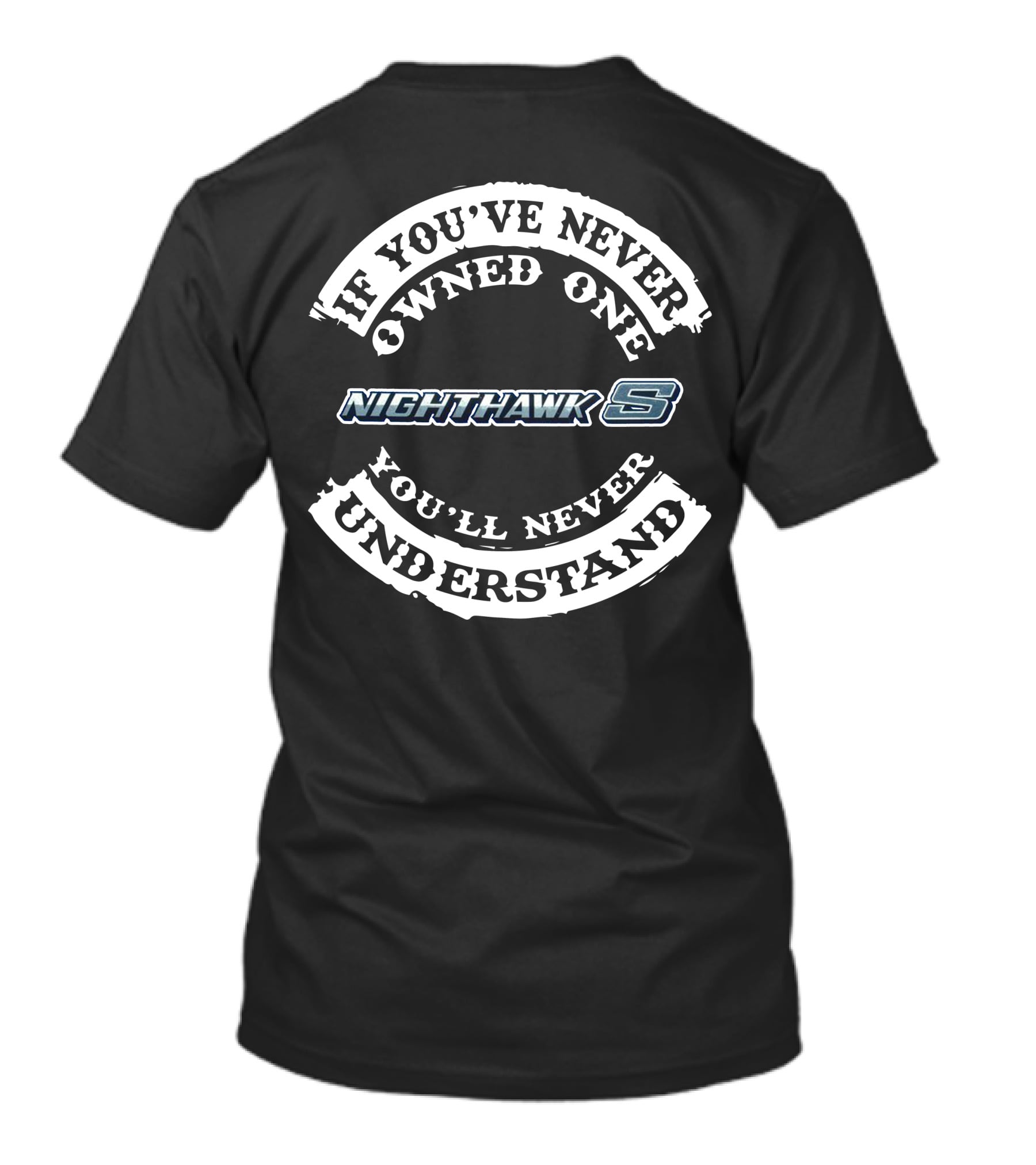 If You've Never Owned One Nighthawk You'll Never Understand T-Shirt