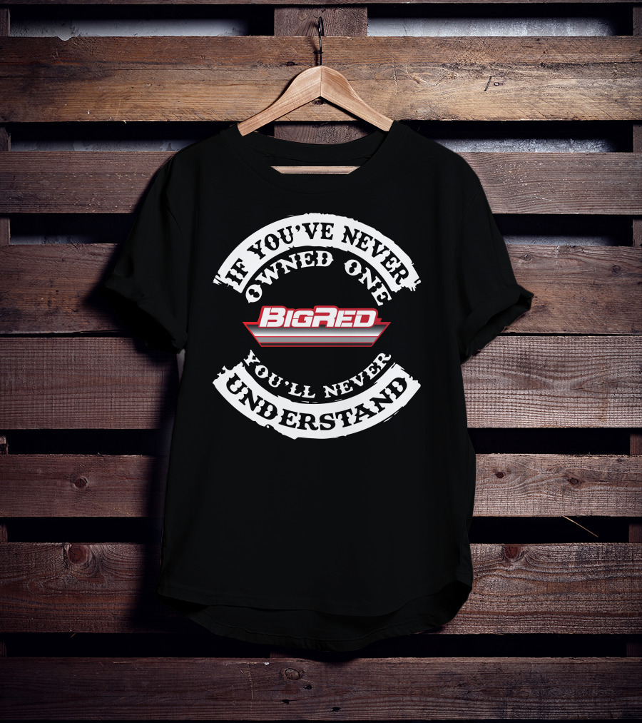 If You've Never Owned One You'll Never Understand Honda Big Red T-Shirt