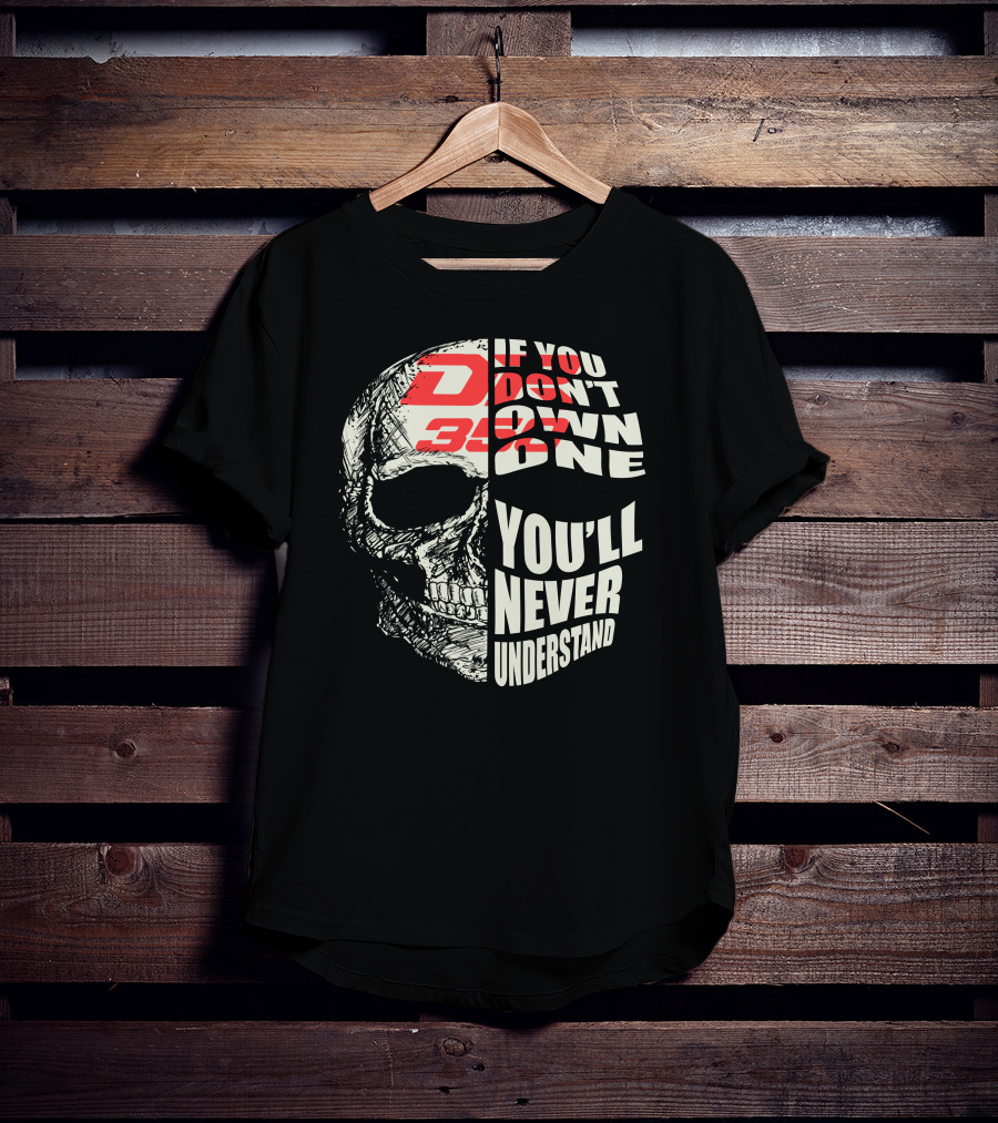 If You Don't Own A Suzuki DR350 You'll Never Understand T-Shirt