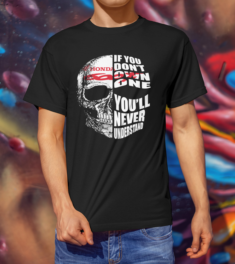 HONDA CBR 600F Skull If You Don't Own One You'll Never Understand T-Shirt