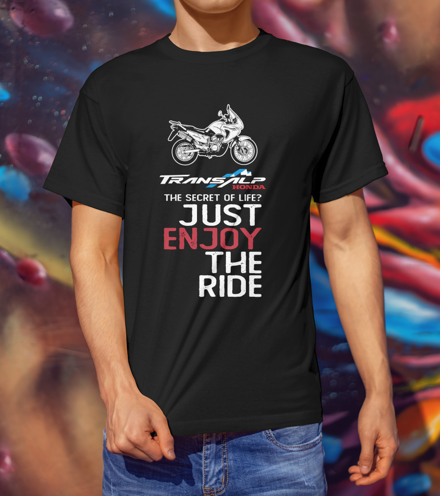 TRANSALP HONDA THE SECRET OF LIFE JUST ENJOY THE RIDE T-Shirt