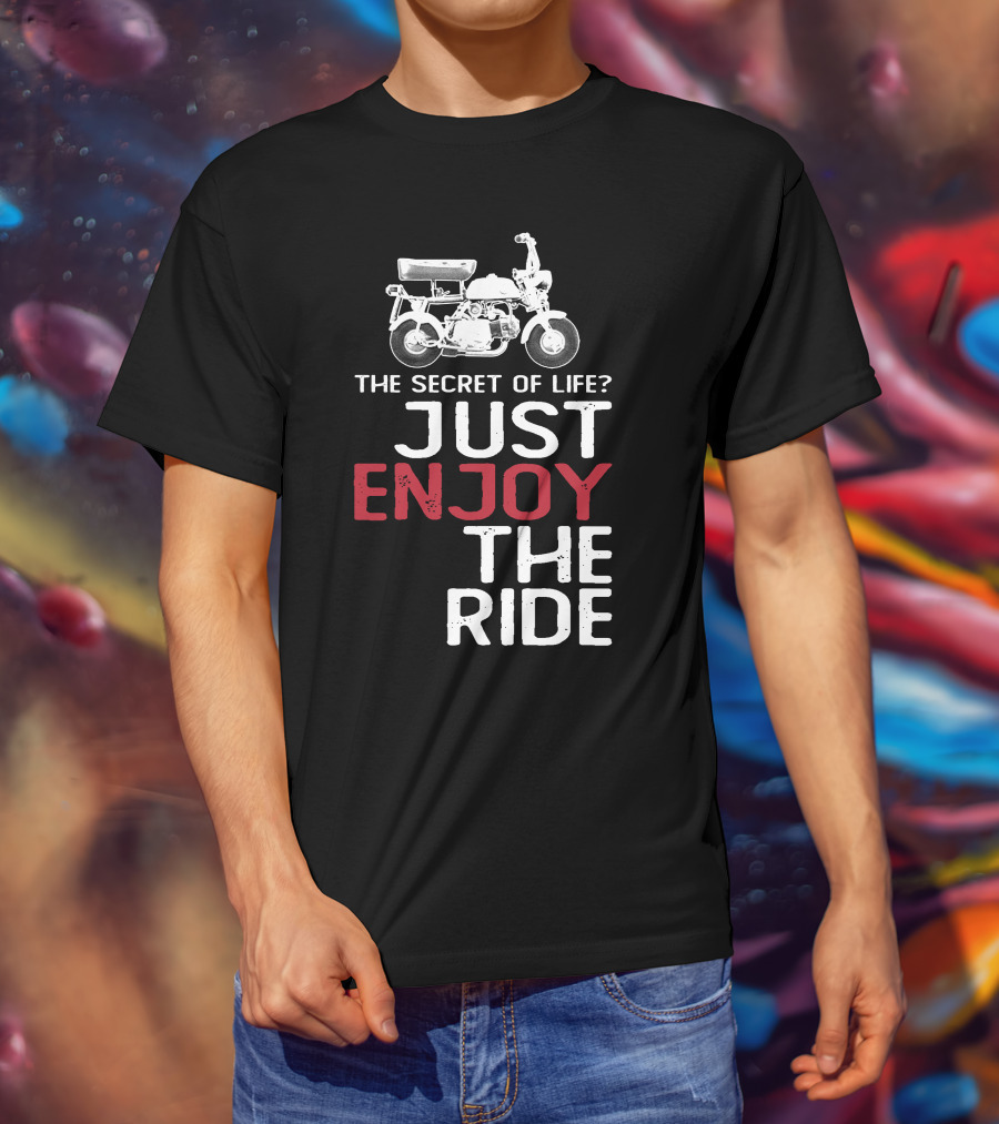 Honda Z50M The Secret Of Life Just Enjoy The Ride T-Shirt