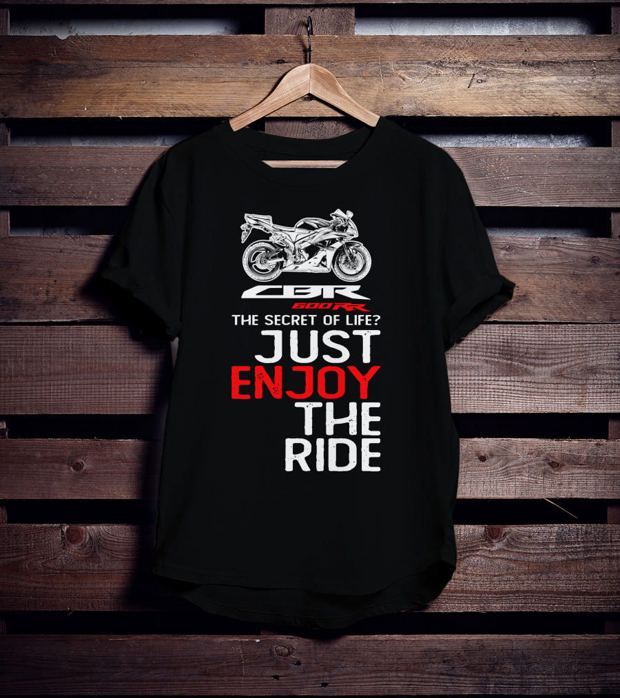 HONDA CBR600RR The Secret Of Life Just Enjoy The Ride T-Shirt