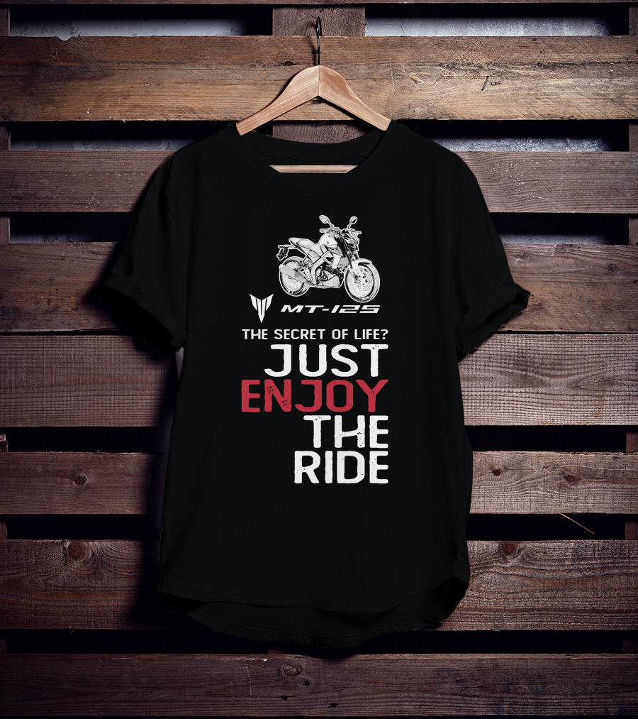 Yamaha MT 125 The Secret Of Life Just Enjoy The Ride T-Shirt