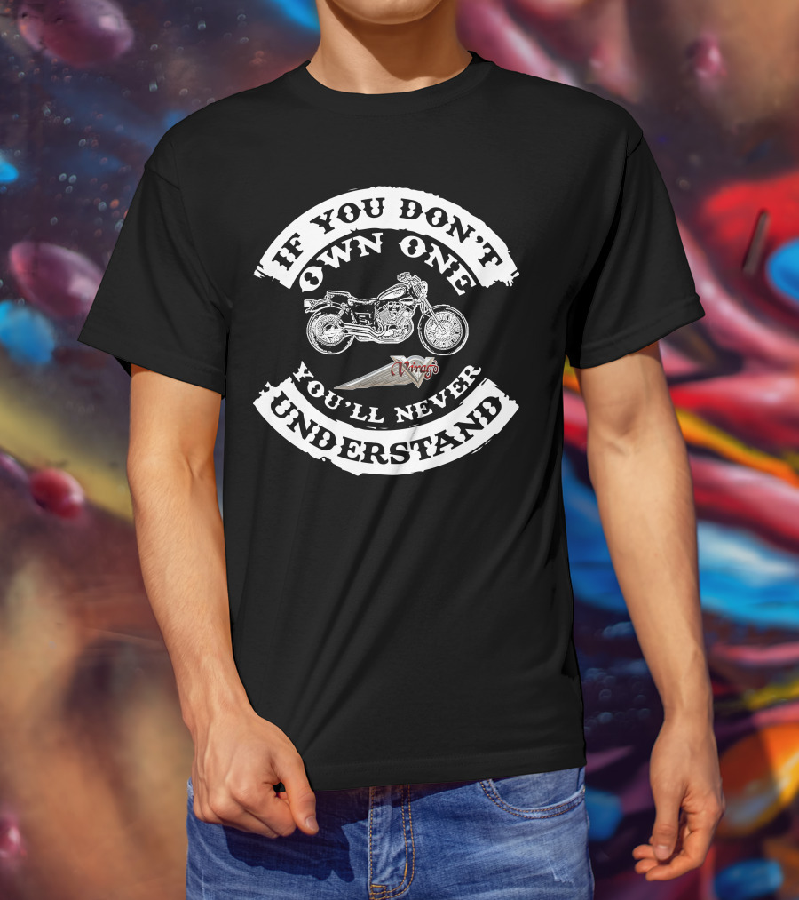 If You Don’t Own One You’ll Never Understand Yamaha Virago 535 T-Shirt