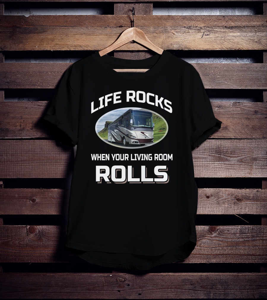 LIFE ROCKS WHEN YOUR LIVING ROOM ROLLS Tiffin Motorhome T-Shirt