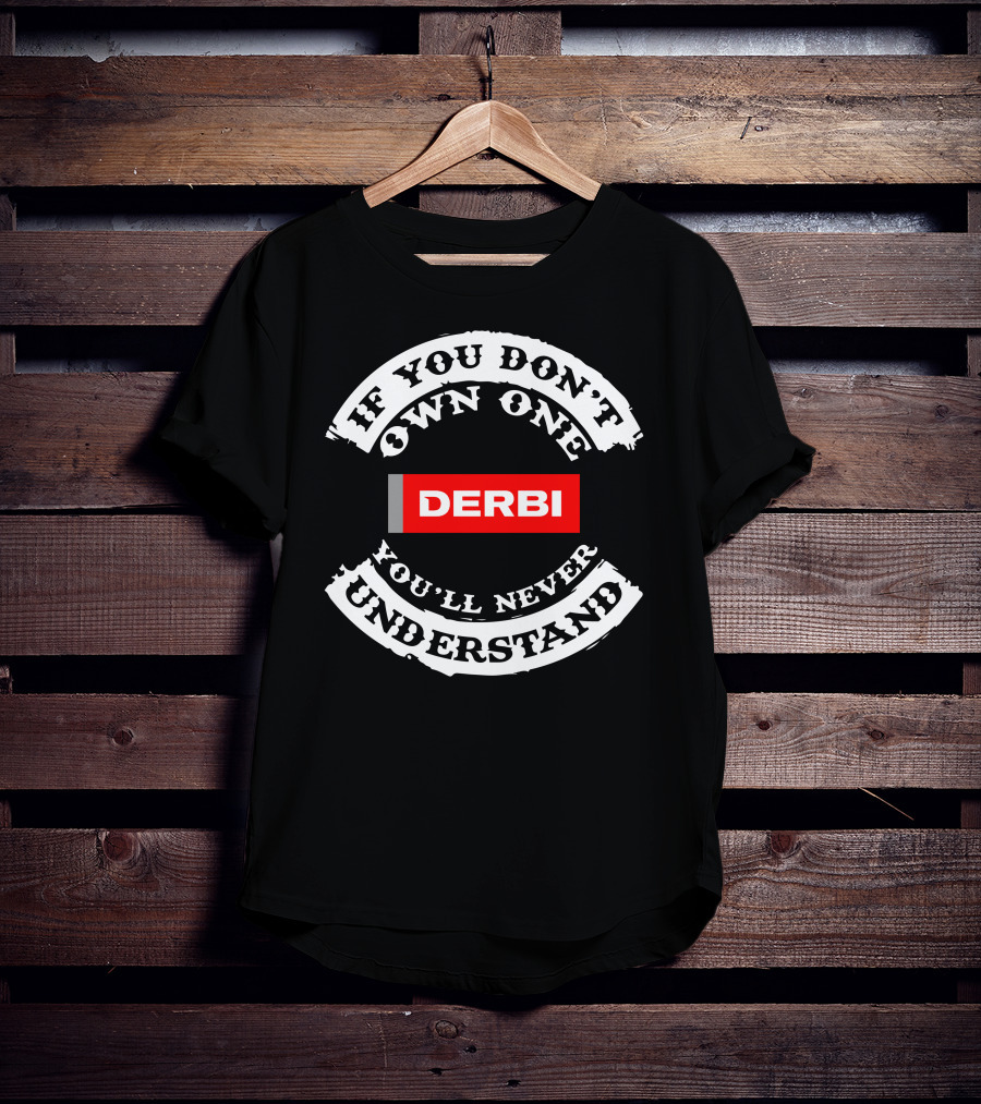 If You Don't Own One You'll Never Understand Derbi Senda T-Shirt