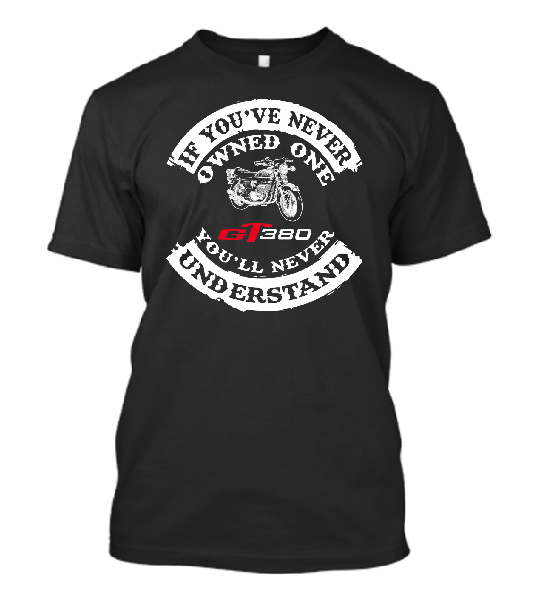 If You've Never Owned One GT 380 You'll Never Understand T-Shirt