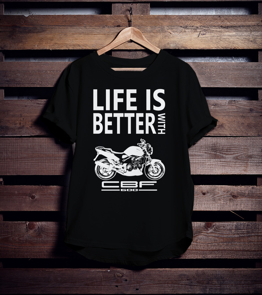 LIFE IS BETTER WITH CBF600 Honda CBF600 T-Shirt