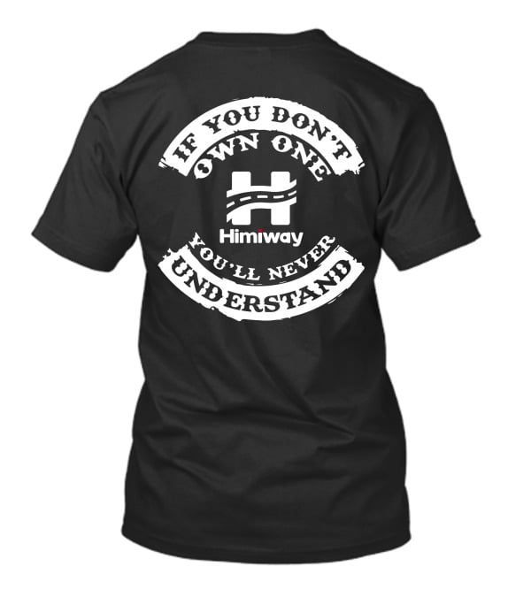 Himiway Bike If You Don't Own One You'll Never Understand T-Shirt