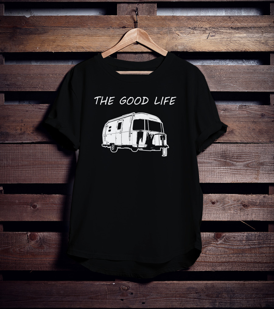 The Good Life Airstream Caravel 20FB Camper Trailer Adventure T-Shirt