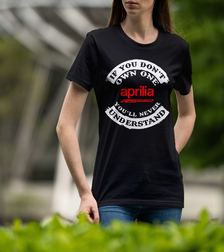 Aprilia RS 660 If You Don't Own One You'll Never Understand T-Shirt