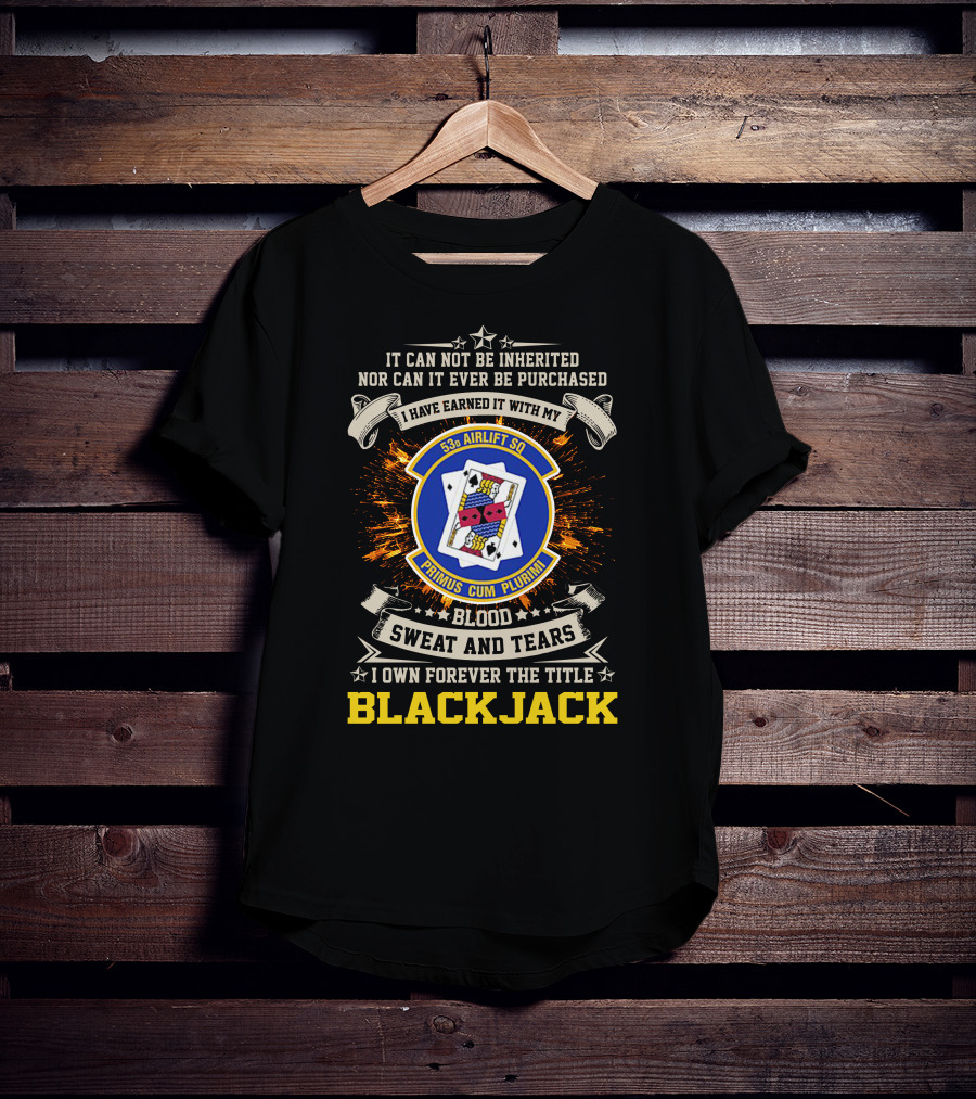 53rd Airlift Squadron Blackjack Primus Cum Plurimi Blood Sweat And Tears T-Shirt