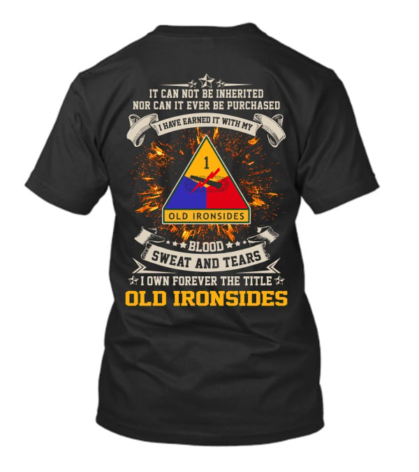1St Armored Division Old Ironsides Blood Sweat And Tears Earned With My Old Ironsides T-Shirt