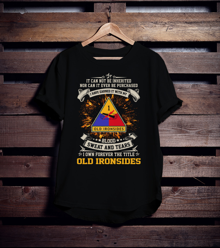 1St Armored Division Old Ironsides Blood Sweat And Tears Earned With My Old Ironsides T-Shirt