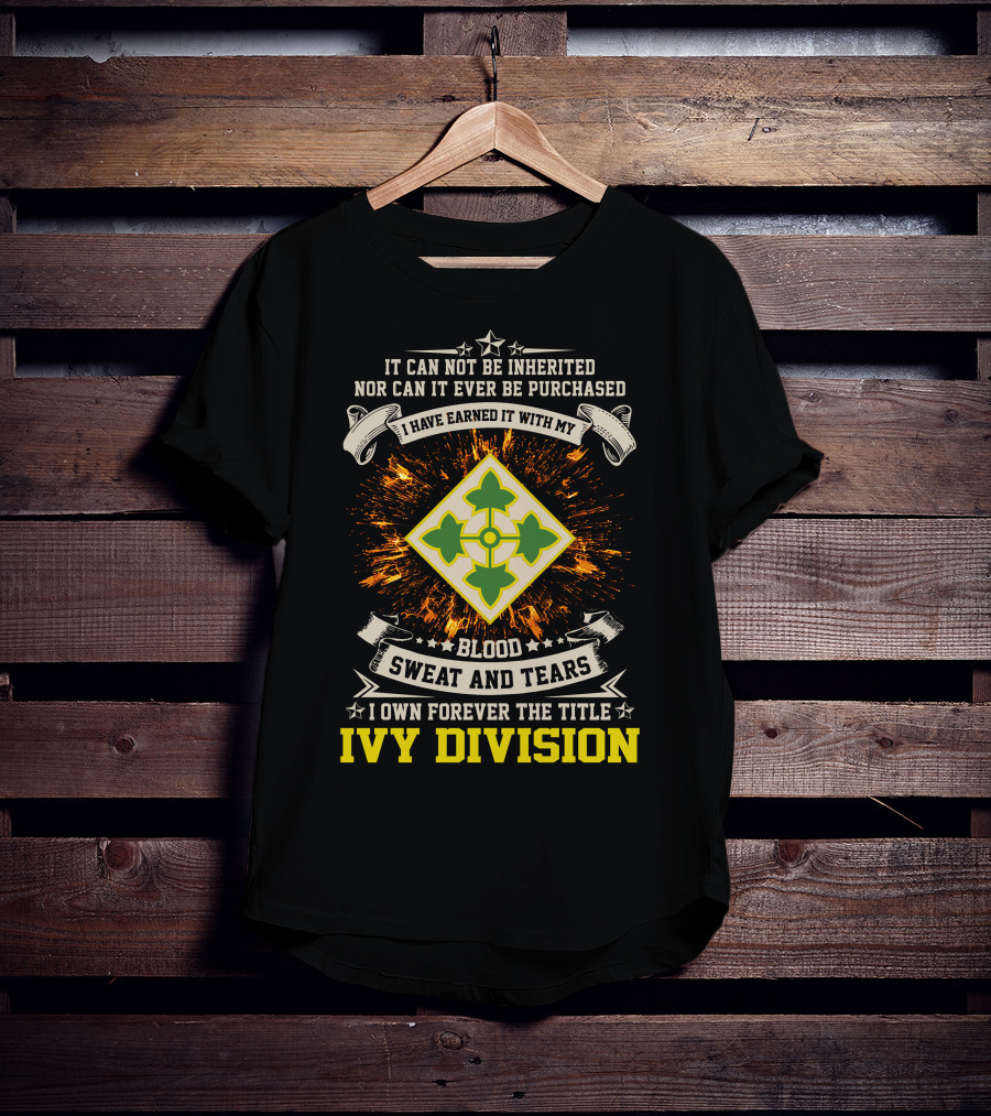 Ivy Division 4Th Infantry Blood Sweat And Tears Earned Title Forever T-Shirt