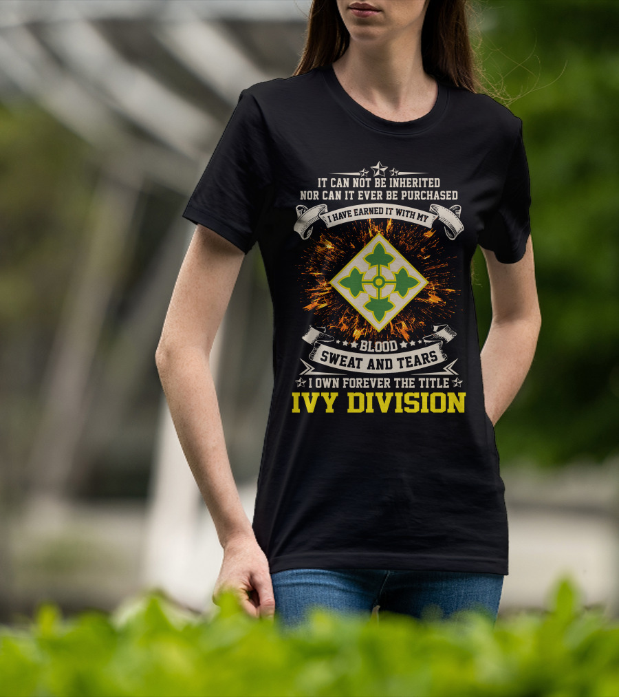 Ivy Division 4Th Infantry Blood Sweat And Tears Earned Title Forever T-Shirt