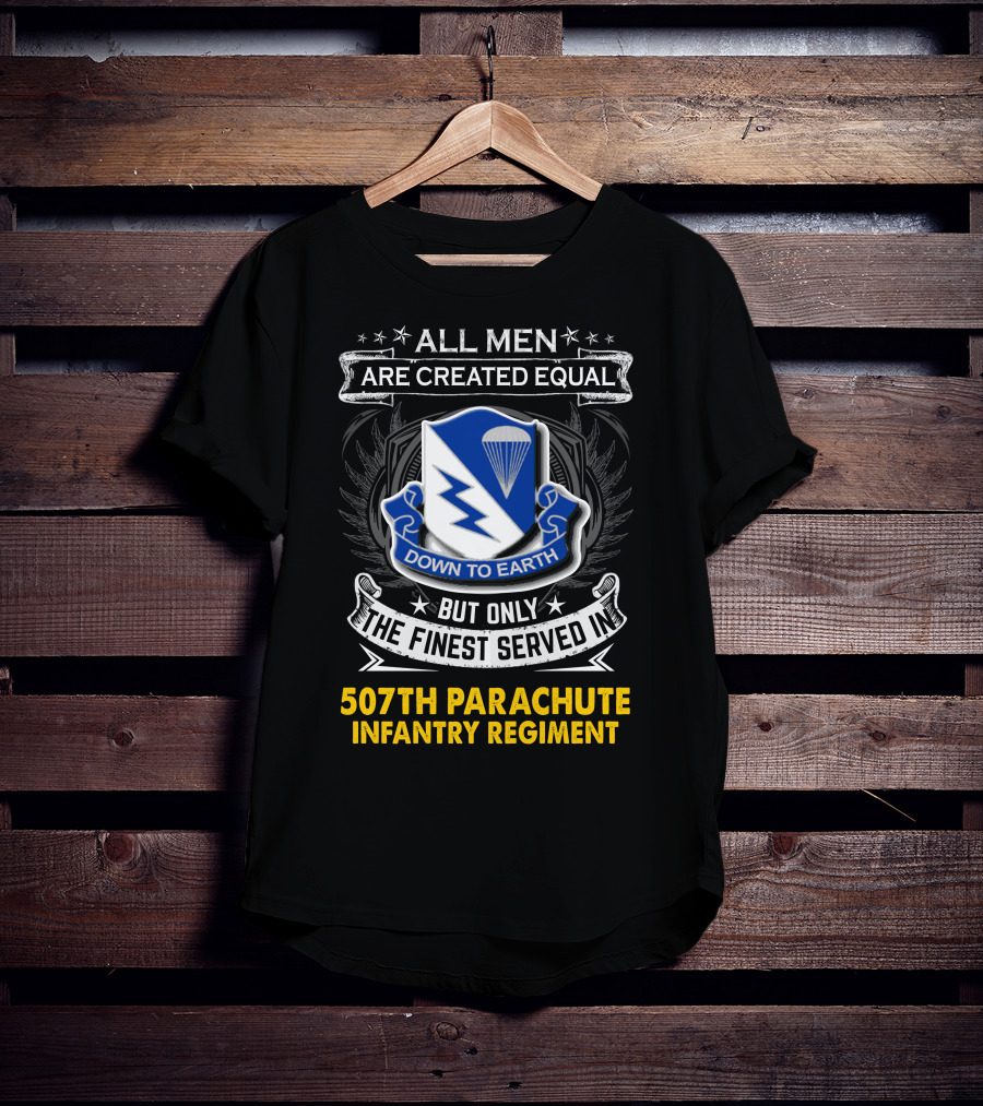 All Men Are Created Equal Down To Earth 507th Parachute Infantry Regiment T-Shirt