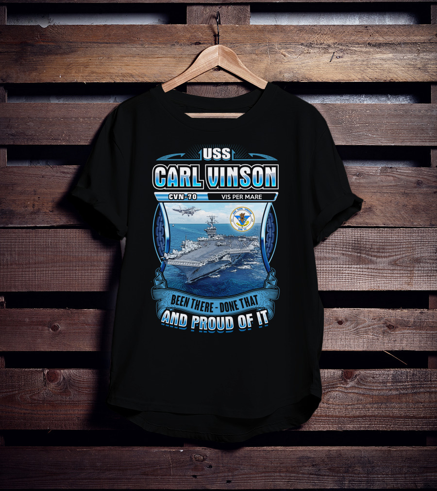 Uss Carl Vinson Cvn-70 Vis Per Mare Been There Done That And Proud Of It T-Shirt