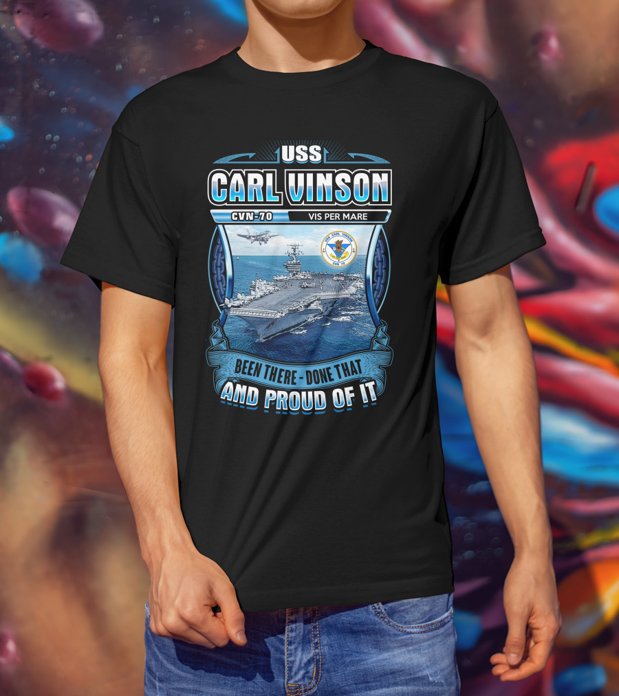 Uss Carl Vinson Cvn-70 Vis Per Mare Been There Done That And Proud Of It T-Shirt