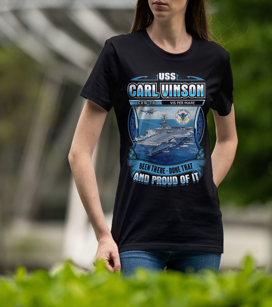 Uss Carl Vinson Cvn-70 Vis Per Mare Been There Done That And Proud Of It T-Shirt