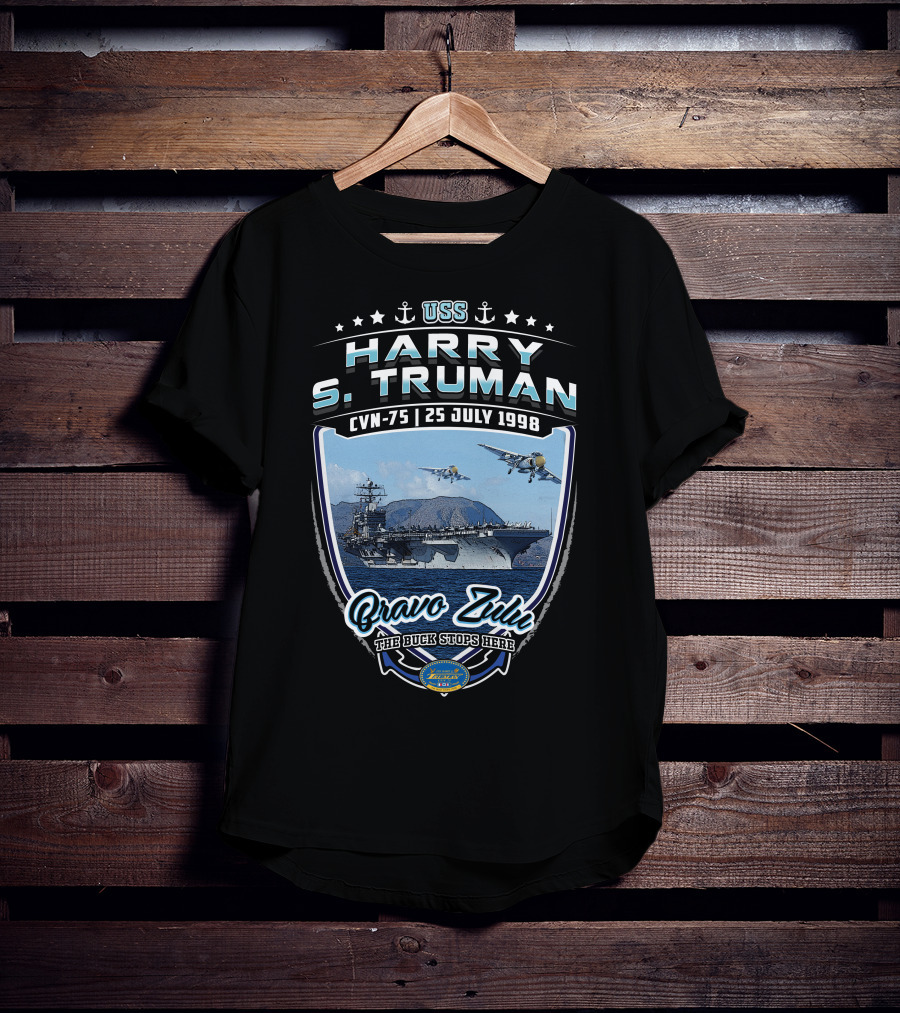 Uss Harry S. Truman Cvn-75 Bravo Zulu The Buck Stops Here 25 July 1998 Naval Aircraft Carrier T-Shirt