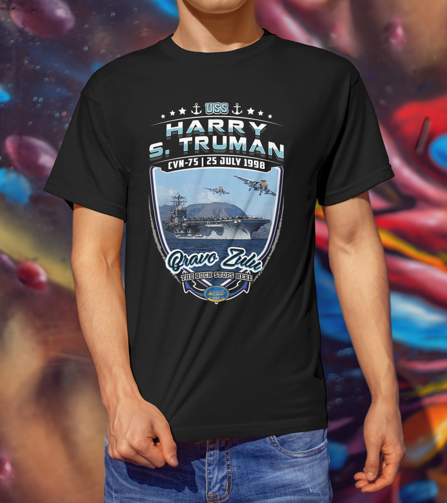 Uss Harry S. Truman Cvn-75 Bravo Zulu The Buck Stops Here 25 July 1998 Naval Aircraft Carrier T-Shirt