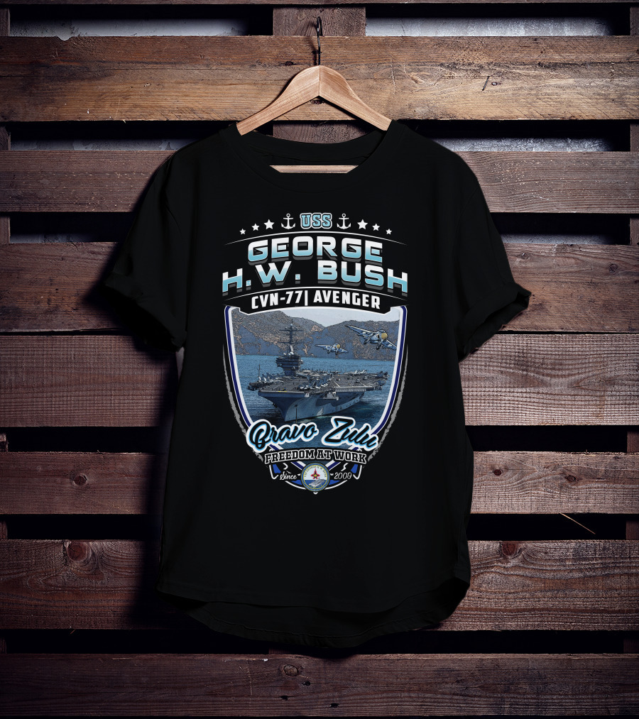 Uss George H.w. Bush Cvn-77 Avenger Bravo Zulu Freedom At Work Since 2009 T-Shirt