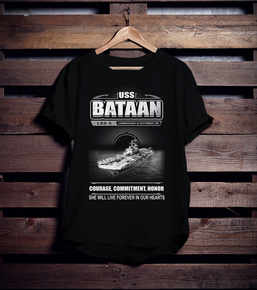 Uss Bataan Lhd-5 Courage Commitment Honor She Will Live Forever In Our Hearts Commissioned 20 September 1997 T-Shirt