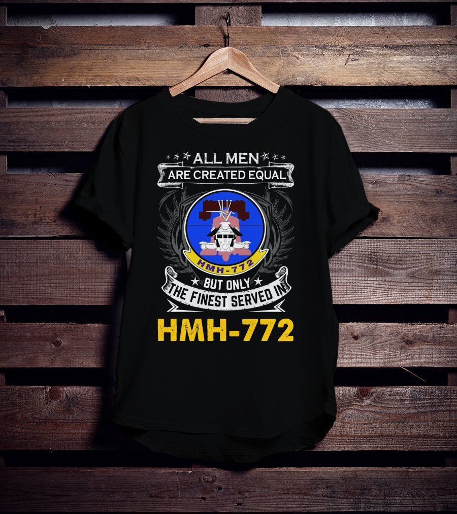 All Men Are Created Equal But Only The Finest Served In Hmh-772 T-Shirt