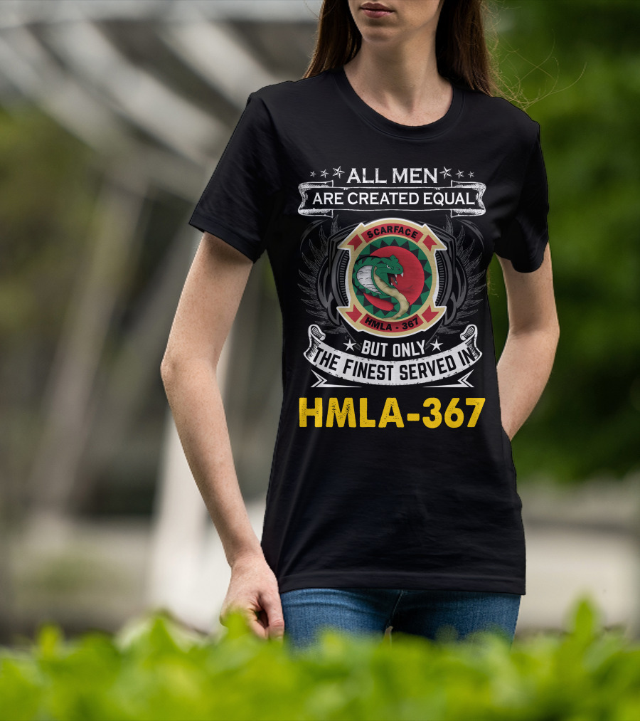 All Men Are Created Equal But Only The Finest Served In Hmla-367 Scarface T-Shirt