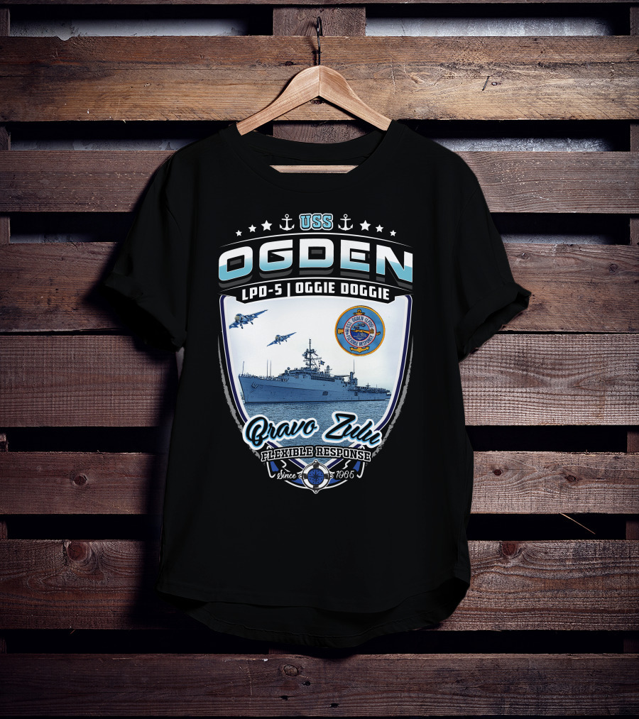Uss Ogden Lpd-5 Oggie Doggie Bravo Zulu Flexible Response Since 1965 T-Shirt