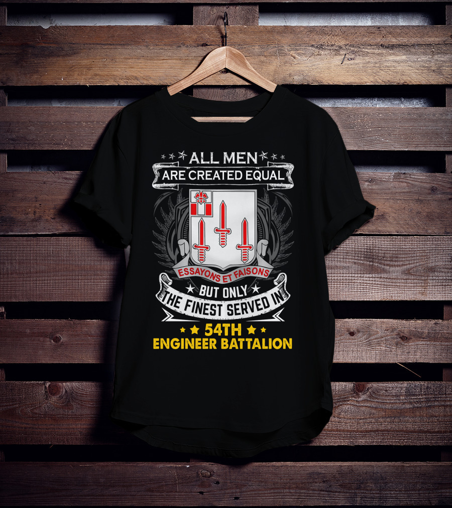 All Men Are Created Equal But Only The Finest Served In 54Th Engineer Battalion Essayons Et Faisons Three Red Swords T-Shirt