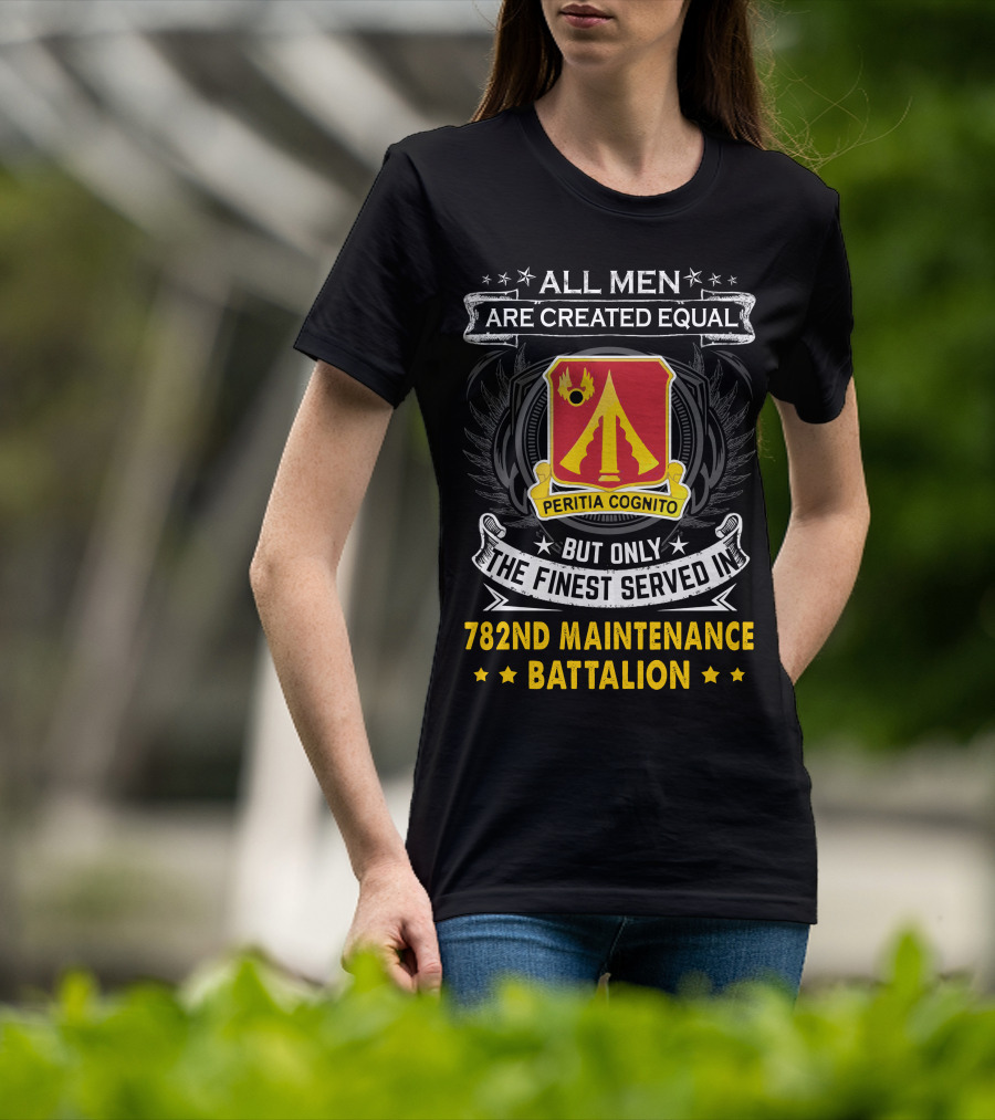All Men Are Created Equal 782nd Maintenance Battalion Peritia Cognito T-Shirt