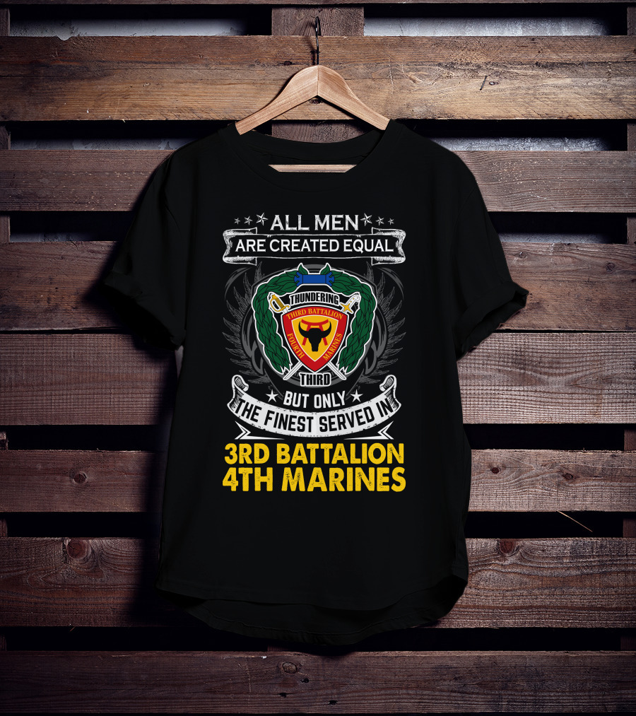All Men Are Created Equal Thundering Third Battalion 4Th Marines T-Shirt