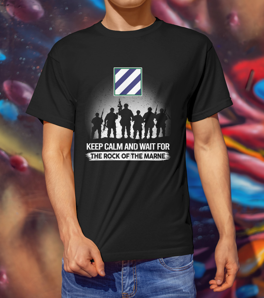 Keep Calm And Wait For The Rock Of The Marne 3Rd Infantry Division T-Shirt